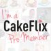 I'm a Cakeflix Pro member